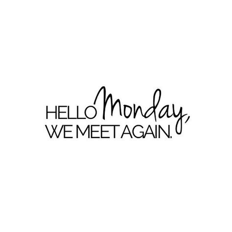 Monday... ugh, Hope you are having an amazingly wonderful morning so far... mine is a monday, so you know ugh! LOL Love always beautiful! Montag Motivation, Happy Monday Quotes, Monday Motivation Quotes, Weekday Quotes, Monday Humor, Weekend Quotes, Hello Monday, Monday Quotes, Monday Blues