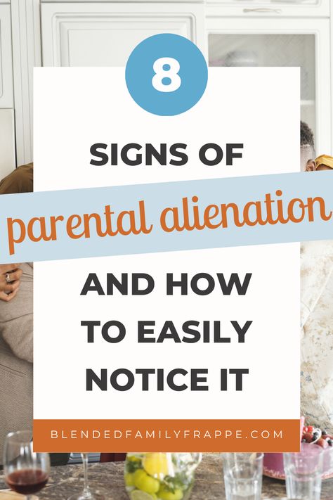 8 Signs Of Parental Alienation And How To Easily Notice It Signs Of Parental Alienation, Alienating Parent, Grandparent Alienation, Parent Alienation, Blended Families, Step Mum, Parental Rights, Parental Alienation, Narcissistic Parent