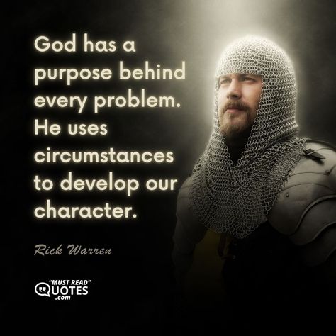 God has a purpose behind every problem. He uses circumstances to develop our character. —Rick Warren Rick Warren Quotes, Plan Quotes, Gods Plan Quotes, Purpose Quotes, Rick Warren, Bible Stuff, God's Plan, Leap Of Faith, Gods Plan