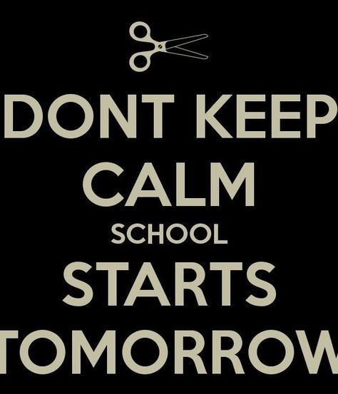 Keep Calm School, School Starts Tomorrow, Tomorrow Quotes, Start Quotes, School Tomorrow, School Starts, Keep Calm Quotes, Calm Quotes, School Quotes