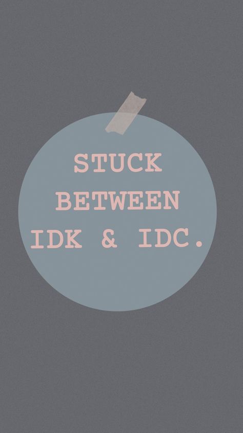 STUCK BETWEEN IDK & IDC. Idc Wallpaper, Clap Back, Pretty Wallpaper Iphone, True Quotes, Pretty Wallpapers, Wallpaper Iphone, Iphone Wallpaper, Wallpapers, Iphone