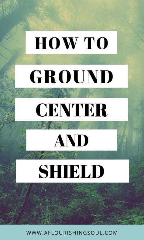 How to Ground, Center, and Shield - A Flourishing Soul How To Ground Yourself Spiritually, Holistic Tips, Living Naturally, Power Workout, Earthing Grounding, Reiki Healer, Healing Spirituality, Bad Energy, Grounding Techniques