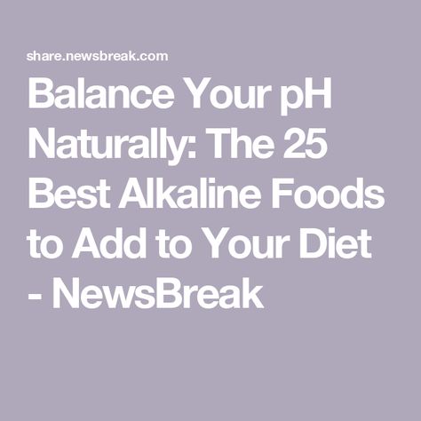 Balance Your pH Naturally: The 25 Best Alkaline Foods to Add to Your Diet - NewsBreak Balance Ph, Healthy Plan, Improve Energy Levels, Improve Energy, Alkaline Diet, Alkaline Foods, Read List, Ph Balance, Optimal Health