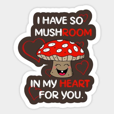 So Mushroom In My Heart, Mushroom Puns, Heart Puns, Pun Stickers, Drawing Random, Funny Mushroom, Computer Macbook, Truffle Mushroom, Random Objects