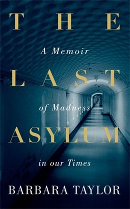 The Last Asylum, Barbara Taylor Asylum Book, Study In London, Penguin Random House, Penguin Books, Amazon Book Store, Healthcare System, Reading Lists, Book Nerd, The Guardian