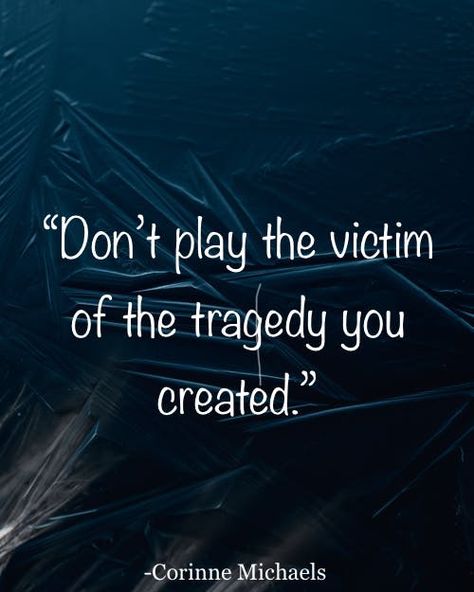 Narcissistic Behavior Quotes Funny, Quit Playing The Victim Quotes, Stop Playing The Victim Quotes, Narcissistic Behavior Quotes, Don’t Be A Victim Quotes, Abusers Playing Victim, Victim Mentality Quotes, When Someone Always Plays Victim, Playing The Victim Quotes