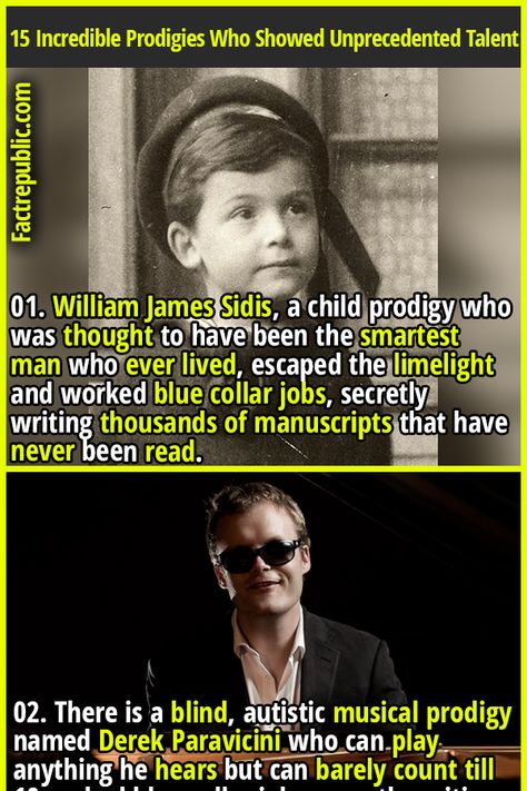 01. William James Sidis, a child prodigy who was thought to have been the smartest man who ever lived, escaped the limelight and worked blue collar jobs, secretly writing thousands of manuscripts that have never been read. #prodigy #talent #wtf #child #didyouknow #amazing #shocking William James Sidis, Blue Collar Jobs, Fact Republic, Child Prodigy, William James, Crazy Facts, Smart Men, Guinness World Records, Amazing Facts