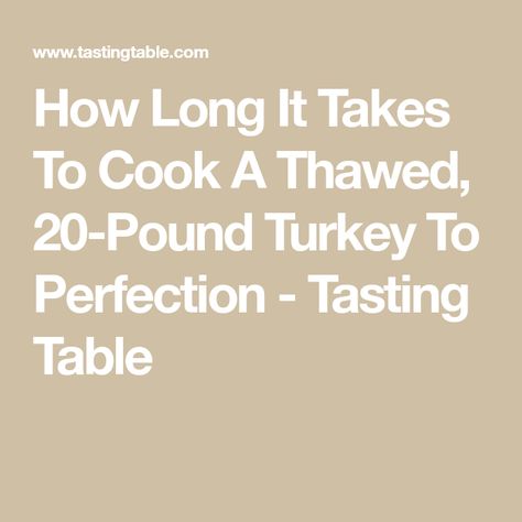 How Long It Takes To Cook A Thawed, 20-Pound Turkey To Perfection - Tasting Table Turkey Thaw Time, Cooking A Stuffed Turkey, Cooking The Perfect Turkey, Turkey Dinners, Thawing Turkey, Perfect Turkey, Food Thermometer, Dark Meat, Turkey Dinner