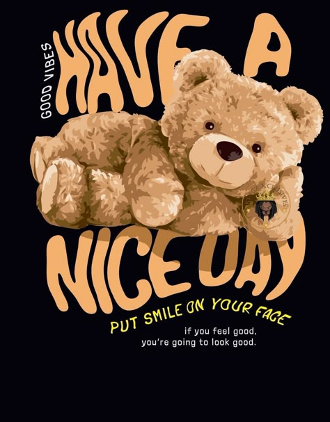 Have Nice Day, Bear Artwork, Animal Clothing, Teddy Bear Design, Print Design Art, Tshirt Printing Design, Bright Art, Bear Graphic, Graphic Design Lessons