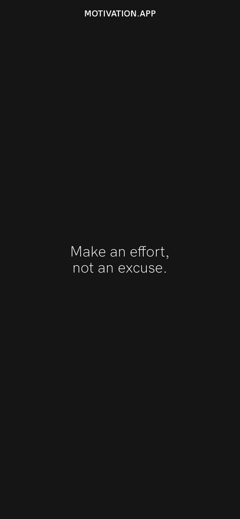 Make An Effort Not An Excuse, Make Effort Quotes, Excuses Quotes, Effort Quotes, Get Well Quotes, Kidney Pain, Matter Quotes, Facts About People, Maximum Effort