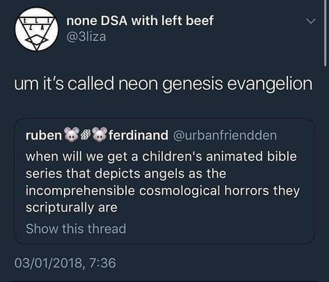 That's a pretty good way to explain it, actually Animated Bible, Genesis Evangelion, Neon Genesis, Neon Genesis Evangelion, Funny Things, Pretty Good, Anime Guys, All About Time, Things To Think About