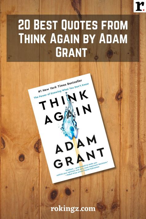 20 Best Quotes from Think Again by Adam Grant Think Again Book, Think Again Adam Grant Quotes, Think Again Adam Grant, Adam Grant Quotes, Granted Quotes, Adam Grant, Big Books, Think Again, Big Book