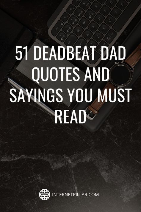 51 Deadbeat Dad Quotes and Sayings You Must Read - #quotes #bestquotes #dailyquotes #sayings #captions #famousquotes #deepquotes #powerfulquotes #lifequotes #inspiration #motivation #internetpillar Fake Fathers Quotes, Good Dads Quote, Dads Who Dont Care Quotes, Dads Are Important Quotes, Non Biological Dad Quotes, What Is A Father Quotes, Deadbeat Dad Quotes Funny, Narcissistic Dad Quotes, Baby Daddy Drama Quotes Deadbeat Dad