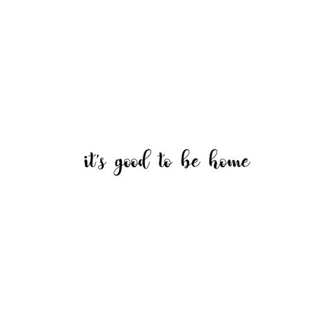 Good To Be Home Quotes, Living Our Best Life Quotes, Short Home Quotes, Being Home Quotes, Finally Home Quotes, Home Quotes And Sayings Family, Home Quotes Aesthetic, My Home Quotes, Quotes On Home