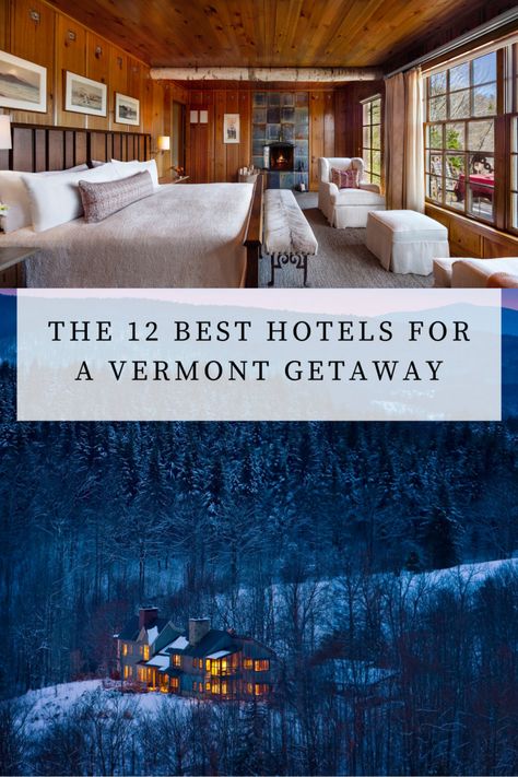 The 12 Best Hotels for a Vermont Getaway - Bon Traveler Vermont Weekend Getaway, Vermont Winter Vacation, Stowe Vermont Winter, Ski Vermont, Stratton Vermont, Vermont Trip, Romantic Winter Getaways, New England Winter, Killington Vermont