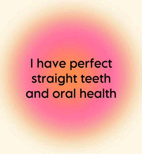 Affirmation Straight White Teeth Affirmations, Braces Affirmations, Healthy Eyes Affirmations, White Teeth Affirmations, Teeth Manifest, Straight Teeth Affirmation, Teeth Manifestation, Healthy Teeth Affirmations, Perfect Teeth Affirmations