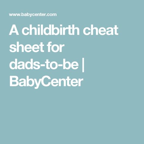 A childbirth cheat sheet for dads-to-be | BabyCenter Birth Partner, Labor And Delivery, Baby Center, Cheat Sheet, Cheat Sheets, First Baby, Future Baby, Labor, Access Denied