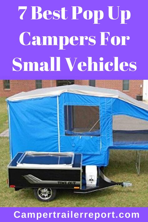 7 Best Pop Up Campers For Small Vehicles Small Pop Up Campers, Best Pop Up Campers, Pop Up Campers, Easy Boat, Small Vehicles, Pop Up Camper Trailer, Lightweight Campers, Pop Up Tent Trailer, Small Camper Trailers