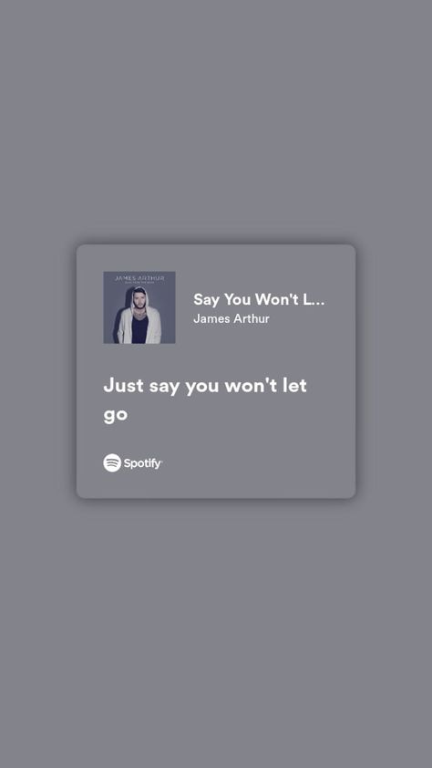 Let It Go Lyrics, Spotify Screenshot, Say You Wont Let Go, James Arthur, Spotify Lyrics, Way Down, Pretty Lyrics, Let Go, Say You