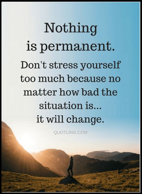 Quotes Life is only temporary and so are the situations in it, so whenever you are stressed out and feel like the situation is never going to change remind yourself that nothing is permanent. Temporary Quotes, How To Believe, Nothing Is Permanent, Life Changing Quotes, Ideas Quotes, Quotes Life, Inspiring Quotes About Life, Wise Quotes, Good Advice