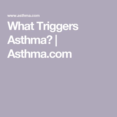 What Triggers Asthma? | Asthma.com What Is Asthma, Severe Asthma, Difficulty Breathing, Asthma Symptoms, Asthma Attacks, Sinus Infection, Weather Change, Environmental Factors, Consumer Health