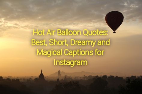 Looking for captivating captions for your hot air balloon adventures? Discover the best, short, dreamy, and magical quotes to elevate your Instagram posts. Let your imagination soar with these mesmerizing hot air balloon quotes. Hot Air Balloon Quotes, Balloon Quotes, Hot Air Balloon Adventure, Flying Balloon, Fly Air, Balloon Words, Riding Quotes, Magical Quotes, Magic Quotes