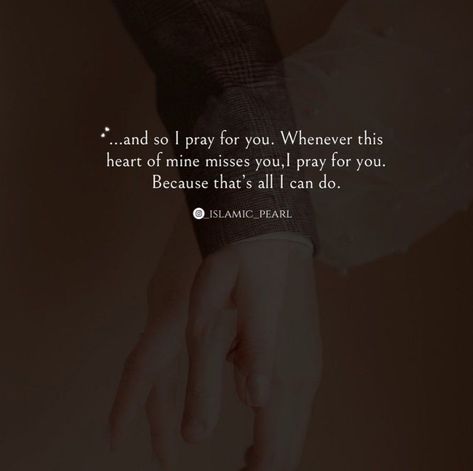 Dua For Someone You Love, Way To Jannah, Love Story Quotes, Islamic Marriage, I Miss You Quotes For Him, Forever Love Quotes, Missing You Quotes For Him, Islam Love, Halal Love