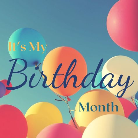 My Birthday Month, Birthday Month, My Birthday, Happy Birthday, Birthday, Quotes