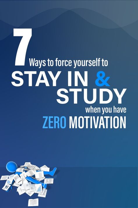 7 Ways to force yourself to stay in and study when you have zero motivation Find Yourself, Put Together, Study Tips, Keep Calm Artwork, Force, Finding Yourself