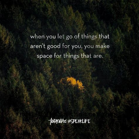 Tobymac Speak Life, Let Go Of Things, Toby Mac, Speak Life, Learning To Say No, Toxic People, Let It Go, Quotable Quotes, Words Of Encouragement