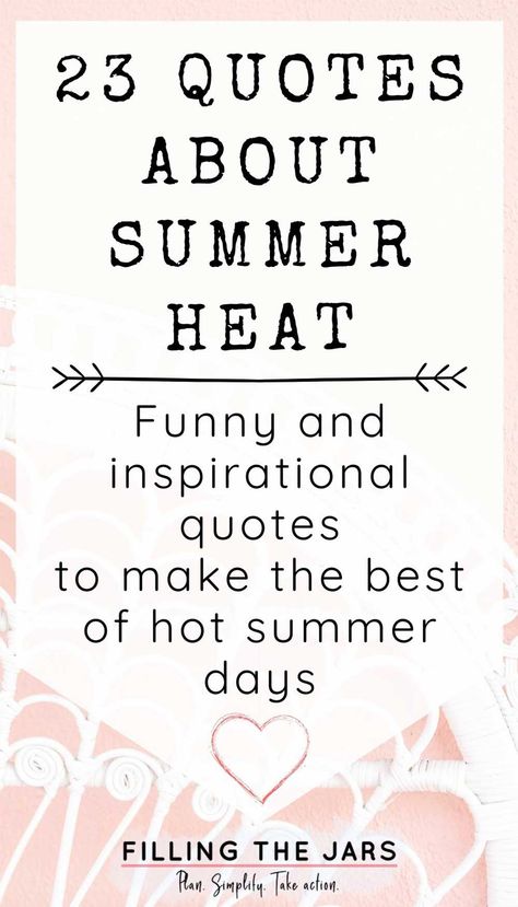 23 Quotes About Summer Heat: Inspiration To Make The Best Of Hot Summer Days Summer Heat Humor, Warm Weather Quotes, Hot Days Quotes, Picnic Quotes, Summer Quotes Summertime, Heat Quotes, Quotes About Summer, Cute Summer Quotes, End Of Summer Quotes