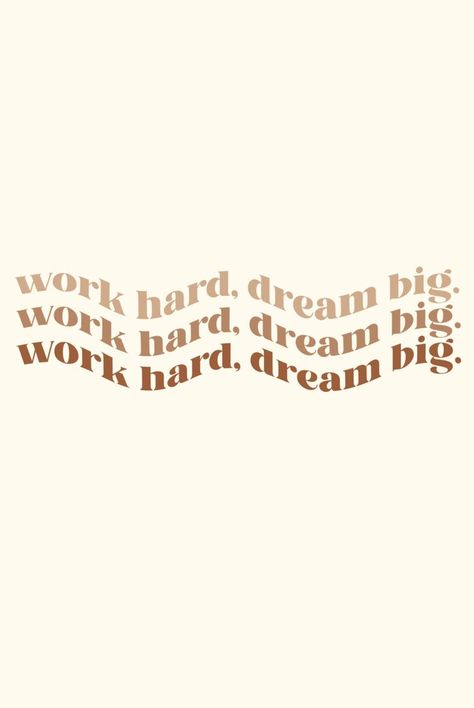 Dream Big Wallpaper Aesthetic, Phone Backgrounds Neutral, Clothing Captions, Neutral Widget Pictures, Pictures To Print For Room, Quotes For Ipad, Dream Big Aesthetic, Work Hard Aesthetic, Work Hard Wallpaper