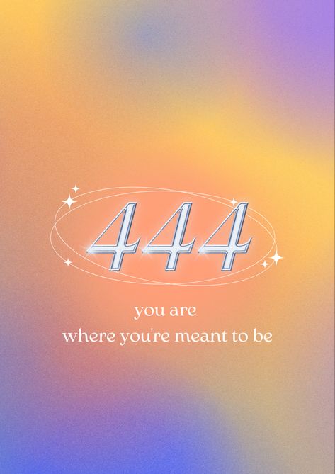 Gradient background with the Angel number 444 and writing you are where you’re meant to be 444 Design, 444 Background, 444 Aesthetic, Angel Numbers Wallpaper, Numbers Wallpaper, Spirituality Aesthetic, 444 Meaning, Angel Number 444, Number Quotes