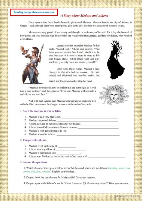 This worksheet contains reading comprehension exercises to the text "A Story about Medusa and Athena", a famous Greek myth. There is a true/false task, a sentence completion exercise and answering the questions on the text. Greek Mythology Worksheets, Medusa And Athena, Skimming And Scanning, Greek Mythology Stories, Perseus And Medusa, Goddess Magick, Esl Reading, Multisyllabic Words, Comprehension Exercises