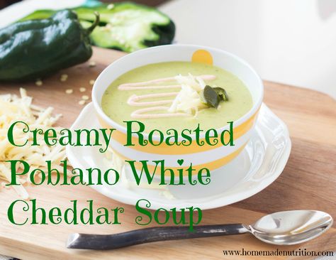 Poblano White Cheddar Soup, White Cheddar Poblano Soup, Plabano Pepper Soup, Poblano Cheese Soup, Poblano Pepper Soup, Roasted Poblano Soup, White Cheddar Soup, Vday Dinner, Healthy Hearty Soup