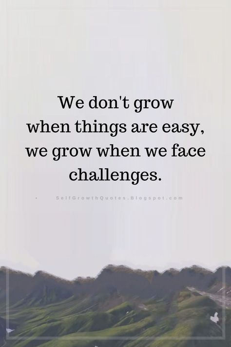 Quotes We don't grow when things are easy, we grow when we face challenges. Grow Quotes, Champion Quotes, Basic Quotes, Growing Up Quotes, Self Growth Quotes, Growing Quotes, Happy Alone, Self Growth, Heart Words