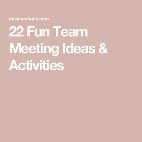 22 Fun Team Meeting Ideas & Activities Team Meetings Ideas, Team Connection Activities, Staff Meeting Activities, Manager Meeting Ideas, Team Bonding Crafts, Office Engagement Ideas, Fun Staff Meeting Ideas, Fun Meeting Ideas, Team Meeting Activities