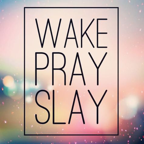 #wake #pray #slay #werkwerkwerk #letsdothis #girlboss #blogsandbanter Wake Pray Slay Quote, Pray Work Slay, Rise Sister Rise, Mi Phone, Lake Quotes, Wake Boarding, Wake Pray Slay, Slay Girl, Different Quotes