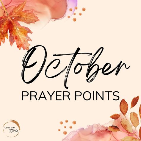 October Prayer, Prayer Points, Serve The Lord, I Know The Plans, You Promised, October 31, Forgiving Yourself, Heavenly Father, Give Thanks