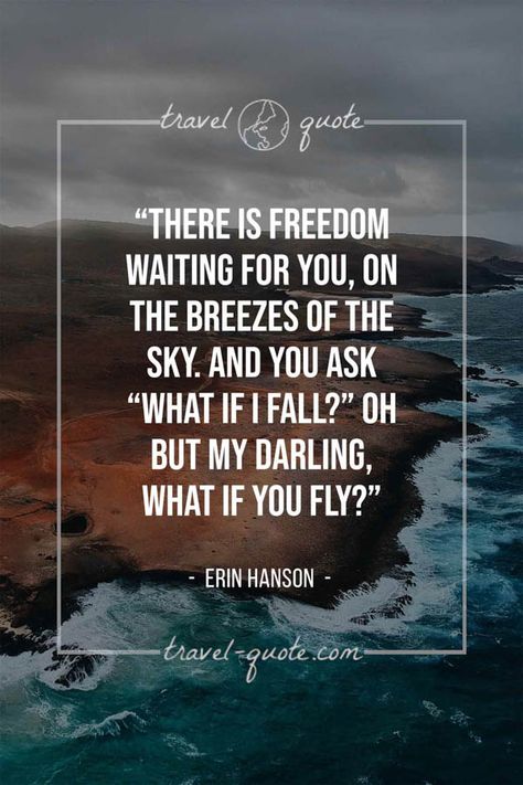 There is freedom waiting for you, on the breezes of the sky. And you ask “What if I fall?” Oh but my darling, what if you fly? But What If You Fly Quotes, But What If I Fall Quote, What If I Fail Oh My Darling, Oh But My Darling What If You Fly, There Is Freedom Waiting For You, But What If You Fly, What If I Fall What If You Fly, What If I Fall Oh My Darling, If Quotes