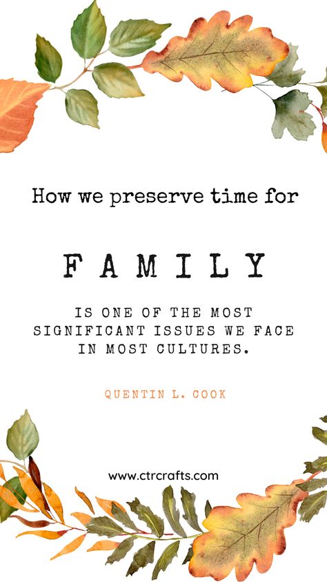 How do we preserve time for family? #familytime #lds #ldsquotes #churchofjesuschrist #quentinlcook #fall #fallquotes #thanksgiving #lighttheworld #familyquotes Lds Family Quotes, Tradition Quotes, Proclamation To The World, Lds Youth, Lds Quotes, Feel Good Quotes, Autumn Quotes, Latter Days, Latter Day Saints