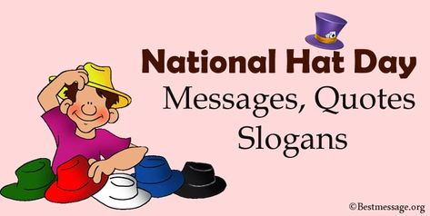 National Hat Day messages, Hat quotes and sayings. Share the beautiful Hat Day wishes, greetings with family and friends National Hat Day, Hat Sayings, Hat Quotes, Hat Day, Wishes Messages, National Day, Day Wishes, Instagram Ideas, Cute Hats