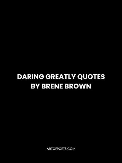 Read 19 powerful Daring Greatly quotes by Brene Brown and explore how they can inspire you to cultivate courage and authenticity while embracing vulnerability in your own lives. Dare Greatly Tattoo, Daring Greatly Book, Brene Brown Quotes Daring Greatly, Daring Greatly Quote, Brene Brown Courage, Brene Brown Daring Greatly, Brene Brown Vulnerability, Daring Quotes, Vulnerability Quotes