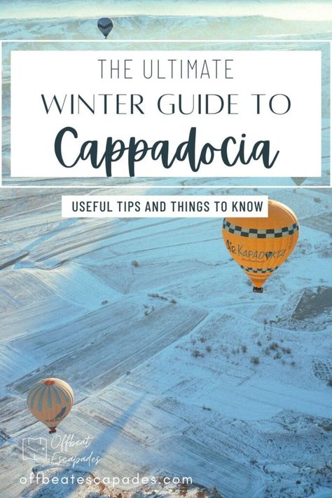 Cappadocia Winter, Cappadocia Hot Air Balloon, Things To Do In Cappadocia, Van Life Blog, Winter Packing List, Winter Travel Destinations, Winter Trip, Underground Cities, Travel Van