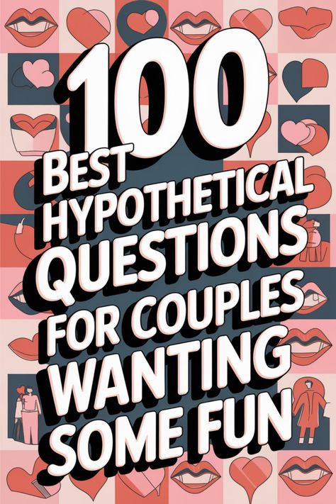 "100 best hypothetical questions for couples wanting some fun" in bold text on a background of romantic-themed illustrations. Who Knows Who Better Questions Couples, How Deep Will You Go Questions, Fun Couple Questions Game, Deep Couple Questions, Hypothetical Questions For Boyfriend, Fantasies Ideas For Couples, Questions For Couples Funny, Serious Relationship Questions, Fun Couple Questions