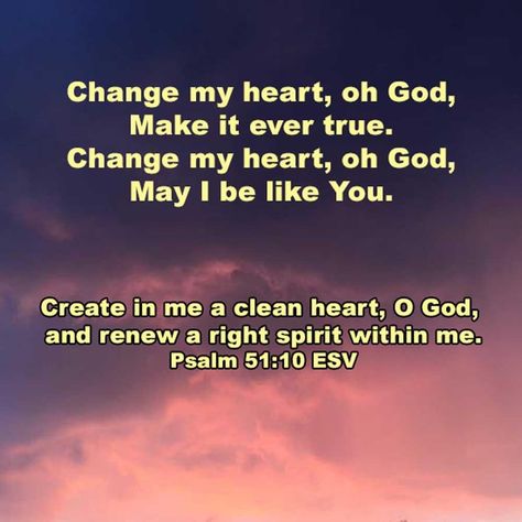 Change My Heart Oh God, Psalms Quotes, Psalm 51 10, Psalm 51, Positive Quotes For Women, Bible Verses For Women, Lord’s Prayer, Clean Heart, Oh God