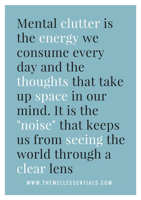 Mental clutter is the energy we consume every day and the thoughts that take up space in our mind. It is the "noise" that keeps us from seeing the world through a clear lens. Clear Mind Quotes, Negative Energy People, Clutter Quotes, Yogi Quotes, Space Quotes, Simplified Living, Yoga Themes, Focus Quotes, Mental Clutter