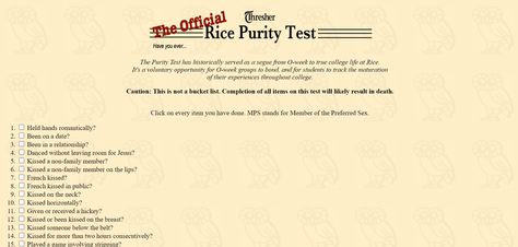 People can take the Rice Purity Test, a popular quiz, to learn more about themselves. But it’s not just some… Continue reading What Is The Rice Purity Test Score Meaning? Rice Purity Test Questions, Rice Purity Test, Test Score, O Week, Rice University, List Of Questions, Random Picture, Getting To Know Someone, Test Questions