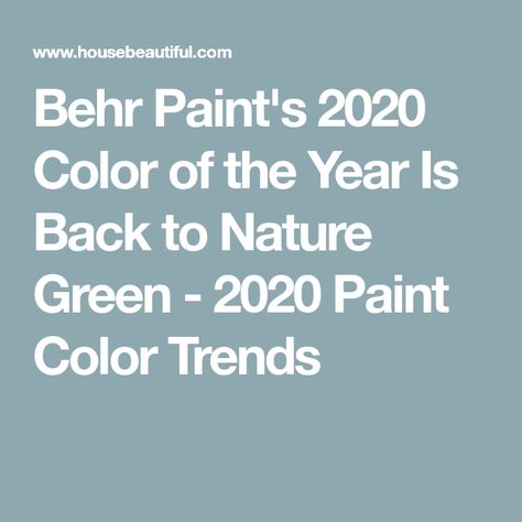 Behr Paint's 2020 Color of the Year Is Back to Nature Green - 2020 Paint Color Trends Back To Nature Behr Paint, Natural Paint Colors, Paint Color Trends, Behr Paint Colors, Trending Paint Colors, Boost Memory, Behr Paint, Paint Color Schemes, Nature Green