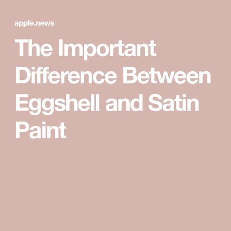 Eggshell Paint Color, Eggshell Paint Finish, Satin Finish Paint, Glossy Paint, Eggshell Paint, Paint Sheen, Wall Paint Colors, Colour Tint, Egg Shells